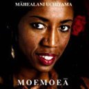 Moemoea   Mahealani Uchiyama 